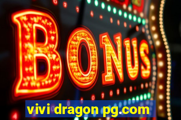 vivi dragon pg.com